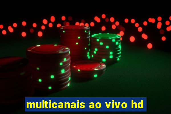 multicanais ao vivo hd